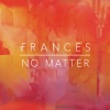 Frances - No Matter
