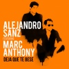 Alejandro Sanz、Marc Anthony - Deja Que Te Bese