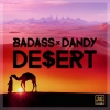 Badass、dandy - De$ert