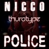 Nicco、Thurotype、Nicco Maniatty - Police (Radio Edit)