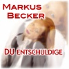 Markus Becker - Du entschuldige