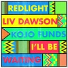 Liv Dawson、Kojo Funds、Redlight - I'll Be Waiting