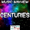 Music Mayhem - Centuries