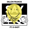 Dillon Francis、G-Eazy - Say Less (Dillon Francis & Moksi Remix|Explicit)