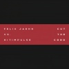 Felix Jaehn、Hitimpulse - Cut The Cord (Felix Jaehn vs. Hitimpulse)