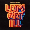 DJ Snake、Mercer - Let's Get Ill