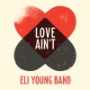 Eli Young Band - Love Ain't