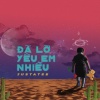 JustaTee - Da Lo Yeu Em Nhieu