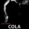 Joey Smith - Cola (Original Mix)