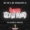 MC GW、DJ Charles Original、MC Marinho ZS - Ritmada Taco Lá Dentro (Explicit)