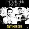 Michael Mind Project - Antiheroes (Radio Edit)