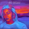 Louis The Child、A R I Z O N A - So What