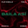 Play N Skillz、Becky G、Chiquis Rivera、Thalía - Baila Así