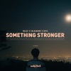 Rules、Shya、Coldabank - Something Stronger