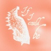 CIFIKA - If I Could Be