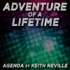 Agenda、Keith Neville - Adventure of a Lifetime (Video Remix)