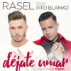 Rasel、Fito Blanko - Déjate amar