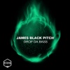 James Black Pitch - Drop da Bass
