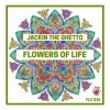 Jackin The Ghetto - Flowers of Life
