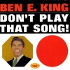 Ben E. King - Don't Play That Song (You Lied)