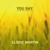 Elodie Martin - You Say