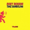 Roby Rossini - Tanz Bambolina (Prezioso, Andrea Prezioso & Marvin Remix)