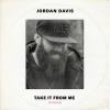 Jordan Davis - Take It From Me (Stripped)