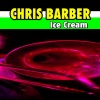 chris barber - Ice Cream