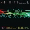 Alex Gaudino、Kelly Rowland - What a Feeling (Radio Edit)
