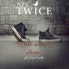 Npk Twice、Jorja Smith - Walk in My Shoes