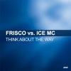Frisco、Ice MC - Think About The Way