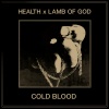 Lamb of God、HEALTH - COLD BLOOD