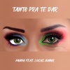 Monya、Lucas Junior - Tanto Pra Te Dar (feat. Lucas Junior)
