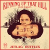 Jetlag Music、Outflux、Mikalyn - Running Up That Hill