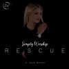 Simply Worship、Kayla Borman - Rescue (feat. Kayla Borman)