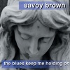 savoy brown - Going Down To Mobile