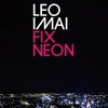 LEO今井 - Fix Neon