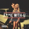 Pia Mia、G-Eazy - F**k With U (Explicit)