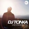 dj tonka - She Knows You (Update Radio Mix)