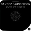 Dantiez Saunderson、Am2Pm - Do It