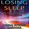 Urban Source Karaoke - Losing Sleep (In The Style Of John Newman|Performance Karaoke Version)