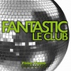 Fantastic! - Le Club (Original Extended Instrumental Mix)