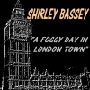 Shirley Bassey - A Foggy Day in London Town