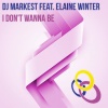 DJ Markest、Elaine Winter - I Don't Wanna Be (Original Mix)