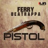Ferry、Ferry、Beatrappa - Pistol (Original Mix)