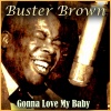buster brown - Gonna Love My Baby