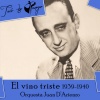 Alberto Echagüe、Juan D'Arienzo、Orquesta Juan D'Arienzo - El vino triste