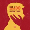 Felguk、BIAN - Like U Always Do
