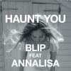 Annalisa、blip - Haunt You