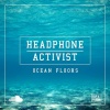 Headphone Activist - Ocean Floors (Ocean Floors)